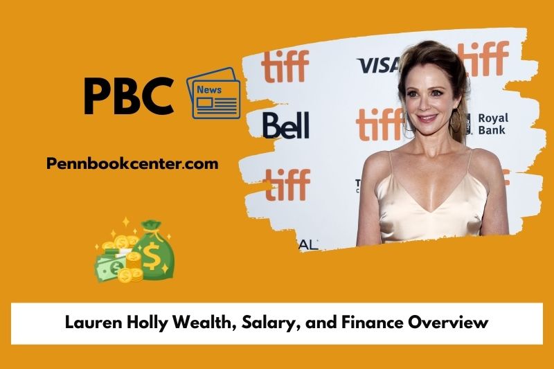 Lauren Holly wealth, salary and financial overview