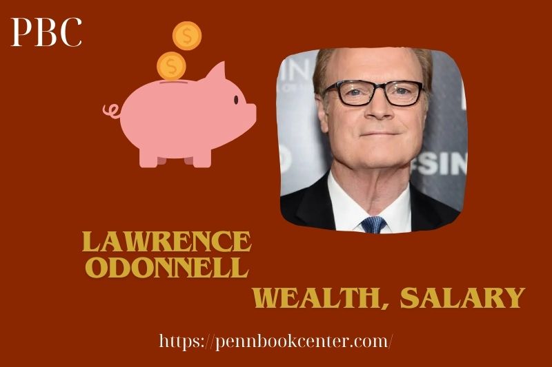 Lawrence Odonnell prosperity, salary and financial overview