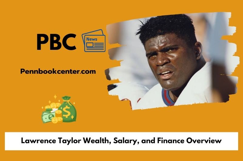 Lawrence Taylor Wealth, salary and financial overview