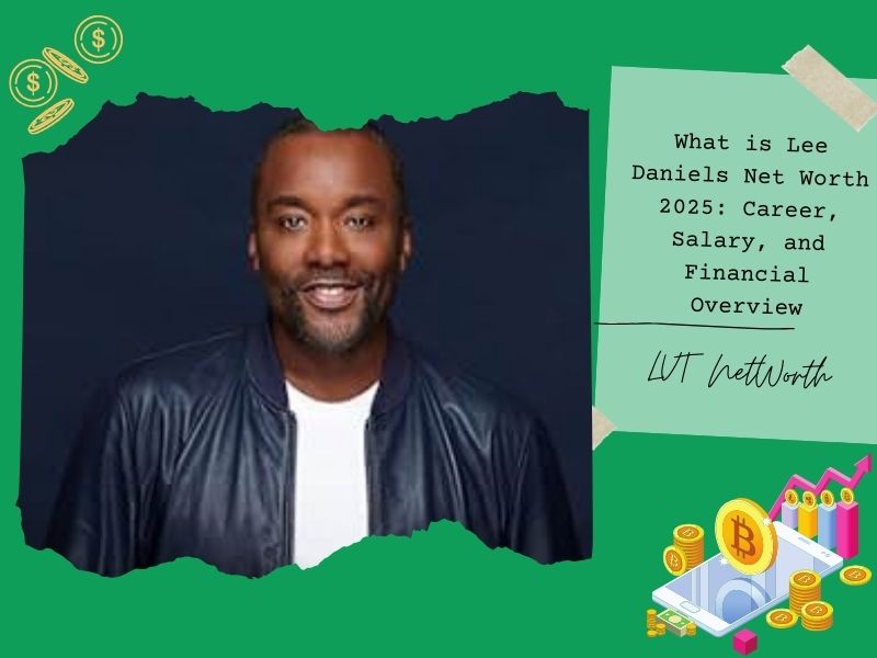 What is Lee Daniels Net Worth 2025: Career, Salary, and Financial Overview