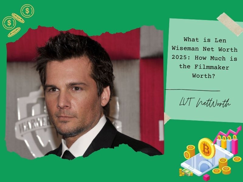 What is Len Wiseman Net Worth 2025: How Much is the Filmmaker Worth?