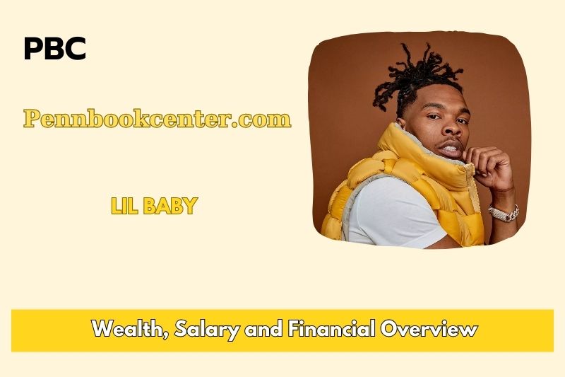 Lil baby wealth, salary and financial overview