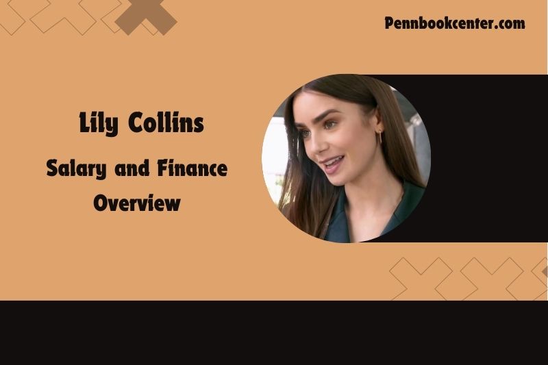 Lily Collins content and financial overview