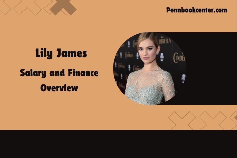 Lily James content and financial overview