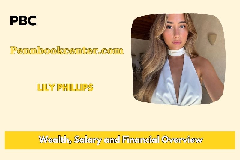 Lily Phillips prosperity, salary and financial overview