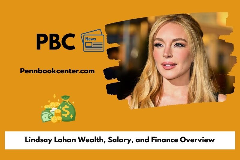 Lindsay Lohan wealth, salary and financial overview