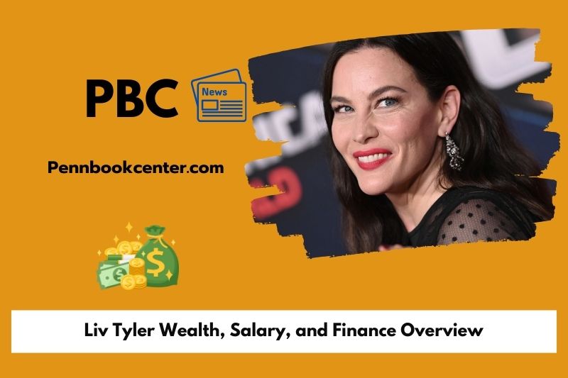 Liv Tyler assets, salary and financial overview