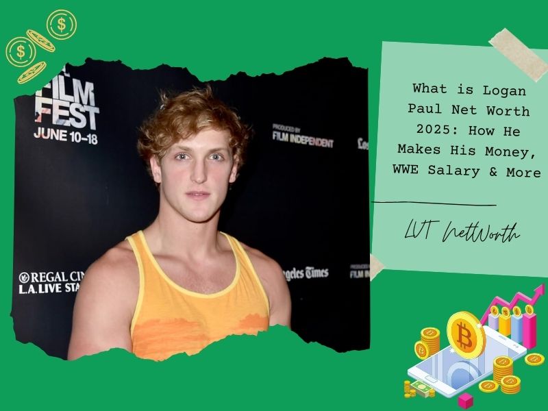 What is Logan Paul Net Worth 2025: How He Makes His Money, WWE Salary & More