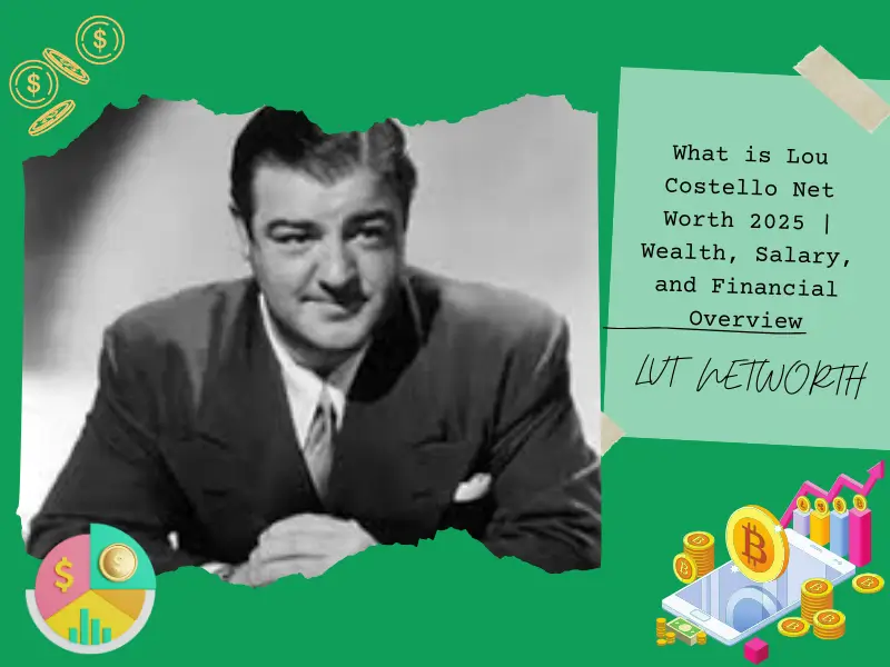 What is Lou Costello Net Worth 2025 | Wealth, Salary, and Financial Overview