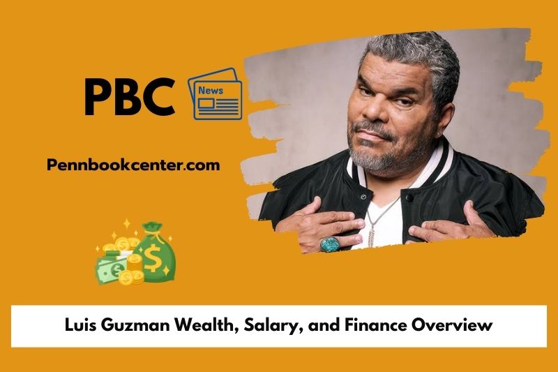 Luis Guzman wealth, salary and financial overview