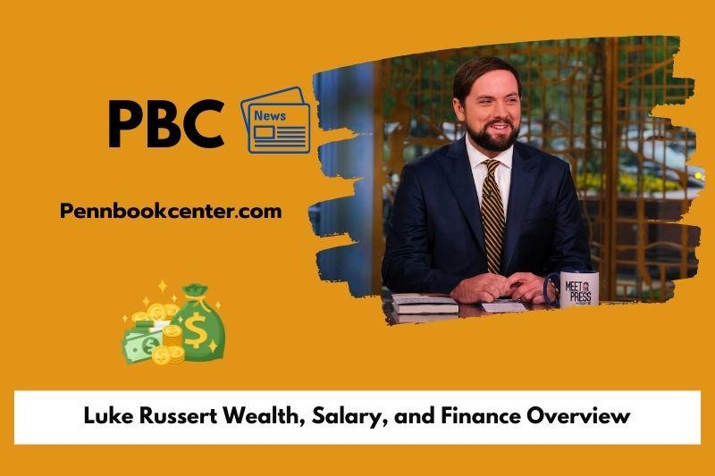 Luke Russert wealth, salary and financial overview