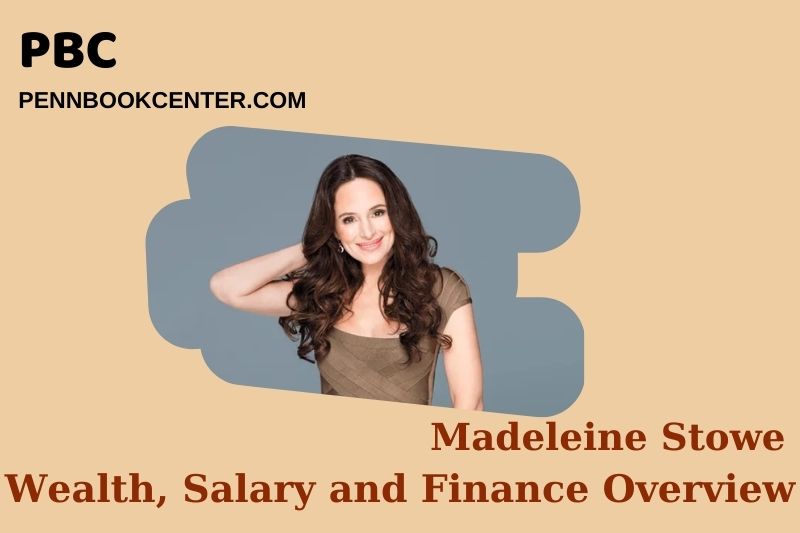 Madeleine Stowe prosperity, salary and financial overview