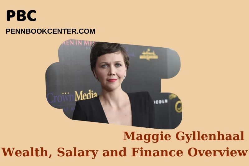 Maggie Gyllenhaal wealth, content and financial overview