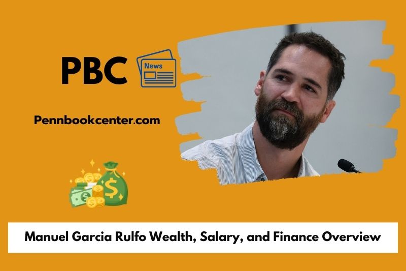 Manuel Garcia Rulfo wealth, salary and financial overview