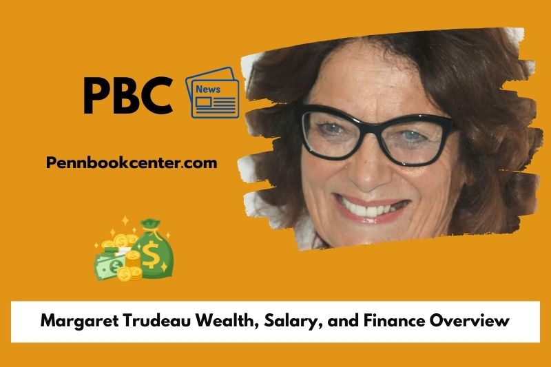 Margaret Trudeau wealth, salary and financial overview