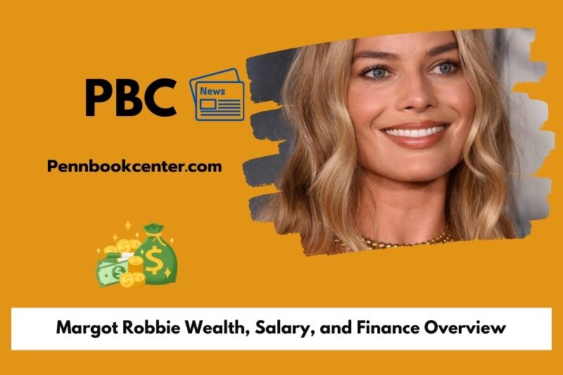 Margot Robbie wealth, salary and financial overview