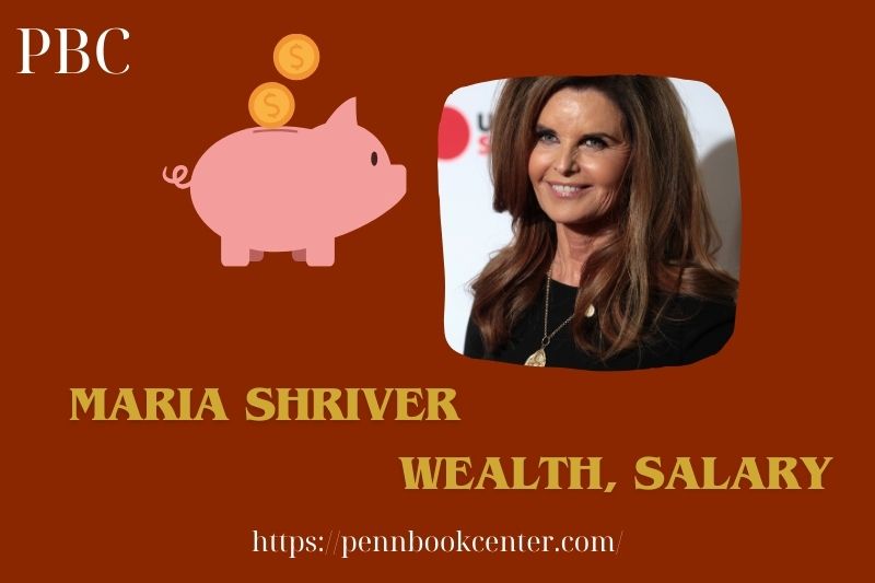 Maria Shriver wealth, salary and financial overview