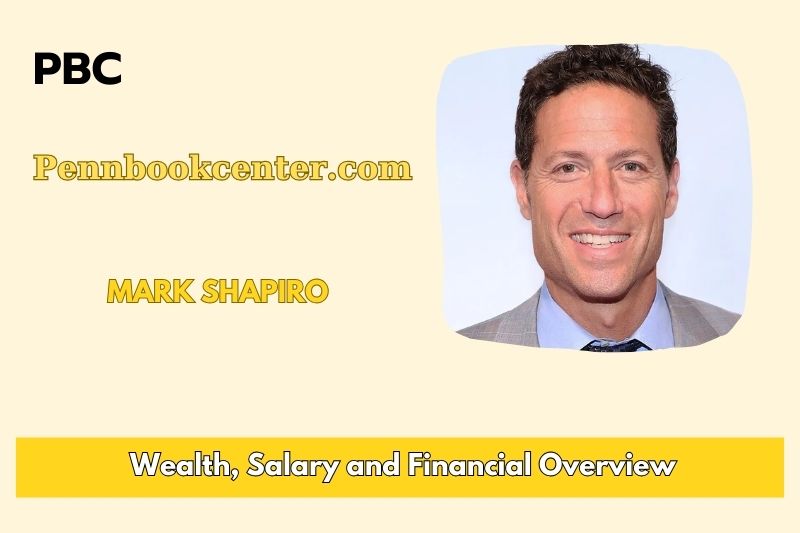 Mark Shapiro wealth, salary and financial overview