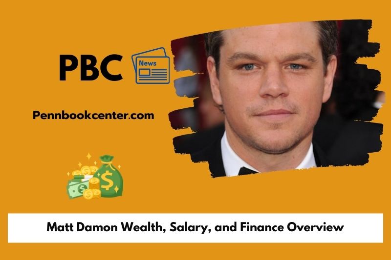 Matt Damon wealth, salary and financial overview