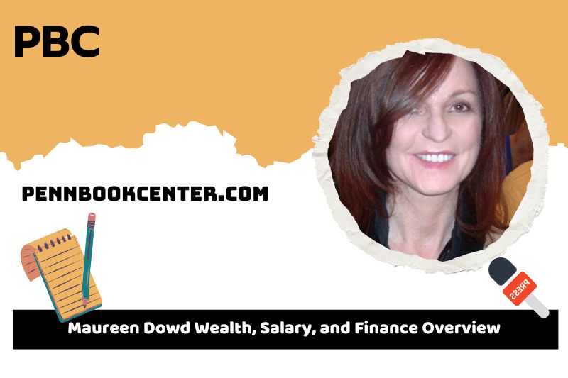 Maureen dowd assets, salary and financial overview