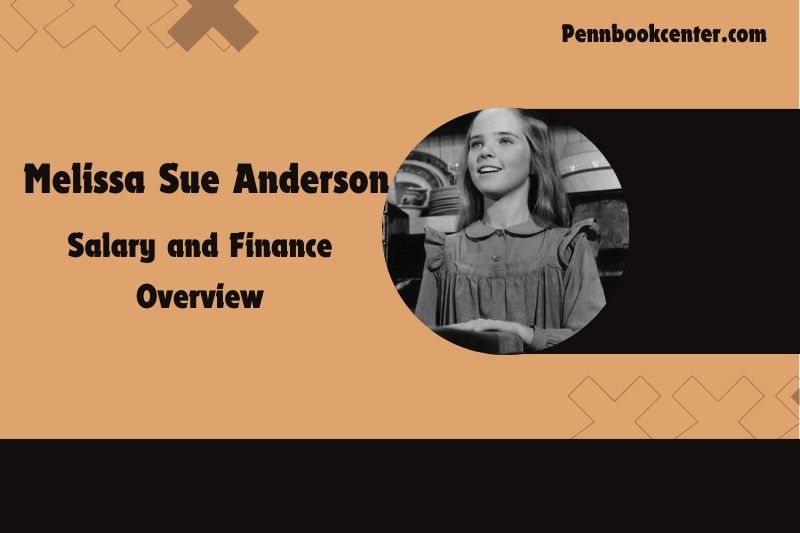 Melissa Sue Anderson salary and financial overview.