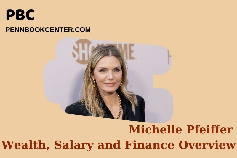 Michelle Pfeiffer assets, salary and financial overview