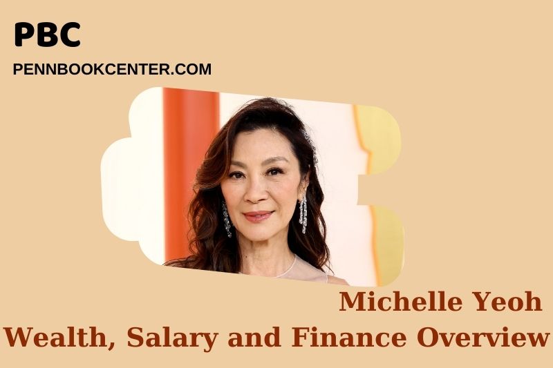 Michelle Yeoh wealth, salary and financial overview