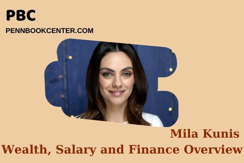 Mila Kunis assets, salary and financial overview