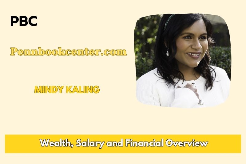 Mindy Kaling prosperity, salary and financial overview