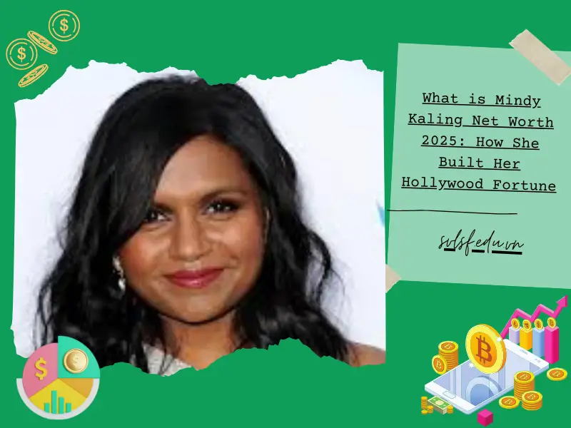 What is Mindy Kaling Net Worth 2025: How She Built Her Hollywood Fortune