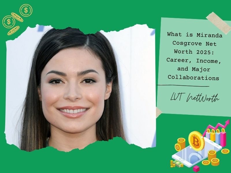 What is Miranda Cosgrove Net Worth 2025: Career, Income, and Major Collaborations