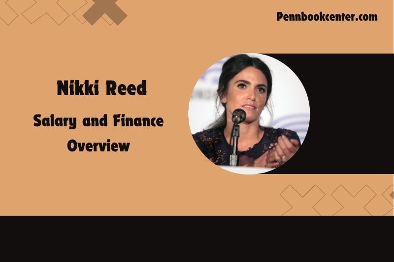 Nikki Reed content and financial overview