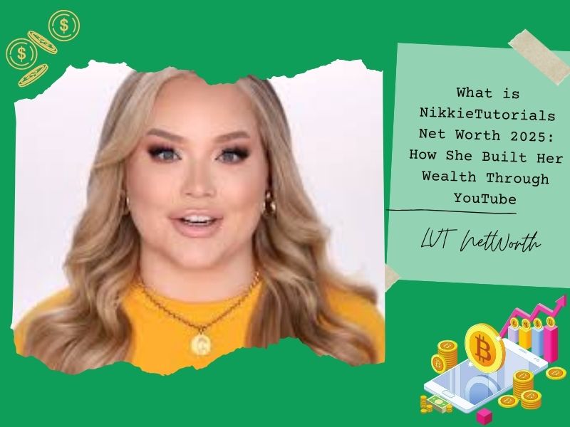 What is NikkieTutorials Net Worth 2025: How She Built Her Wealth Through YouTube