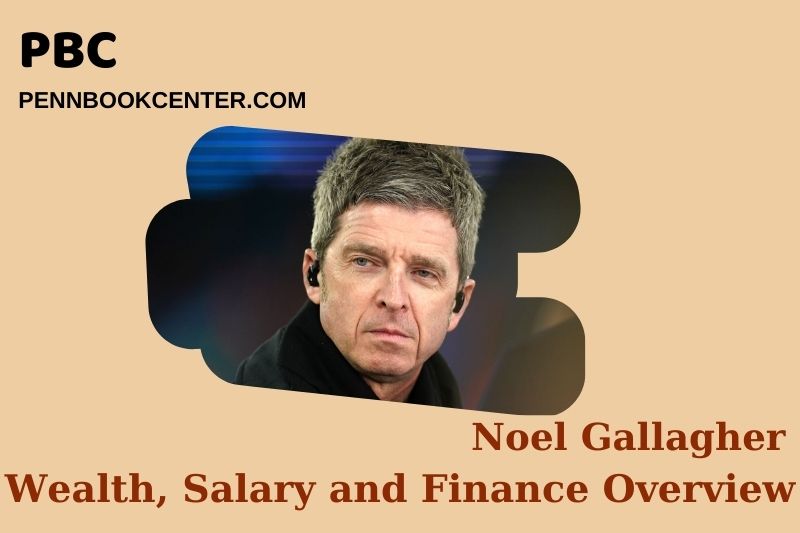 Noel Gallagher prosperity, salary and financial overview