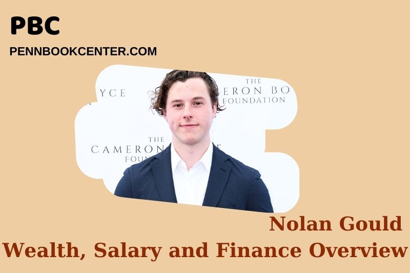 Nolan Gould prosperity, salary and financial overview