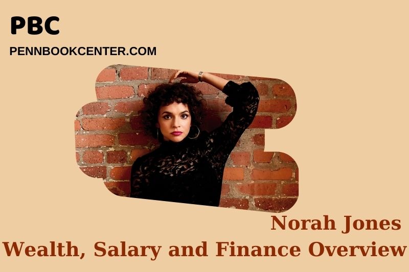 Norah Jones wealth, salary and financial overview