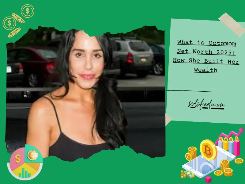 What is Octomom Net Worth 2025: How She Built Her Wealth