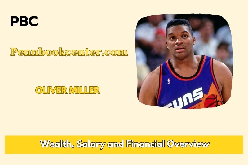 Oliver Miller fortune, salary and financial overview