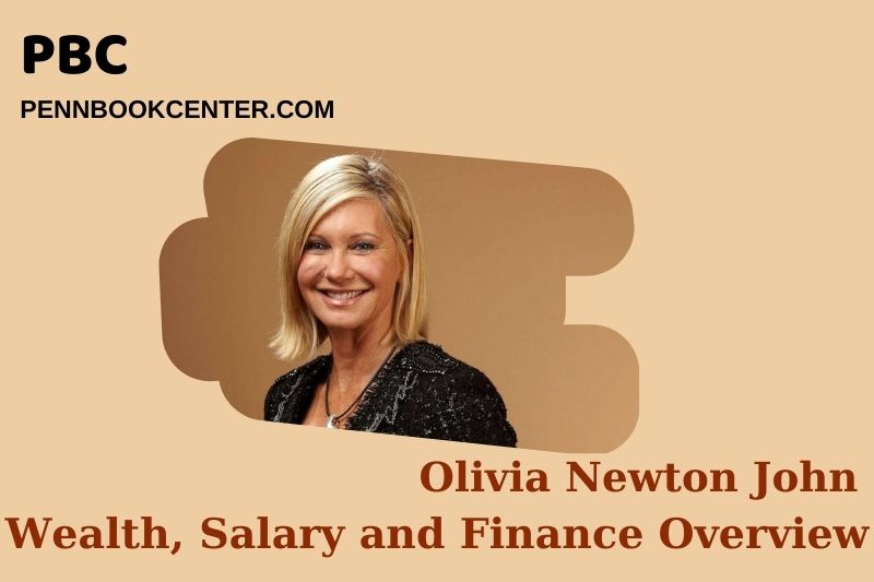 Olivia Newton John Wealth, salary and financial overview