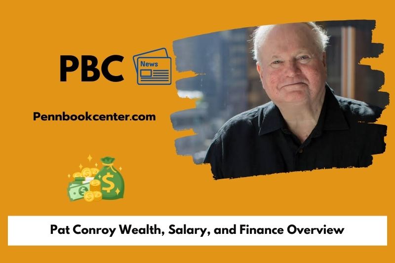 Pat Conroy wealth, salary and financial overview