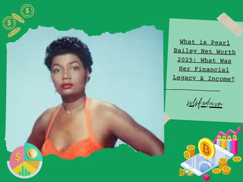 What is Pearl Bailey Net Worth 2025: What Was Her Financial Legacy & Income?