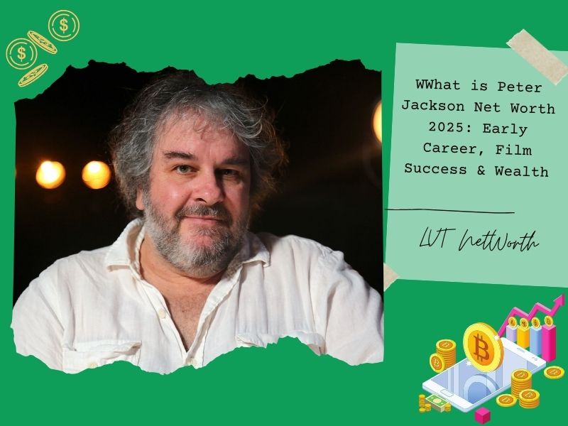 WWhat is Peter Jackson Net Worth 2025: Early Career, Film Success & Wealth