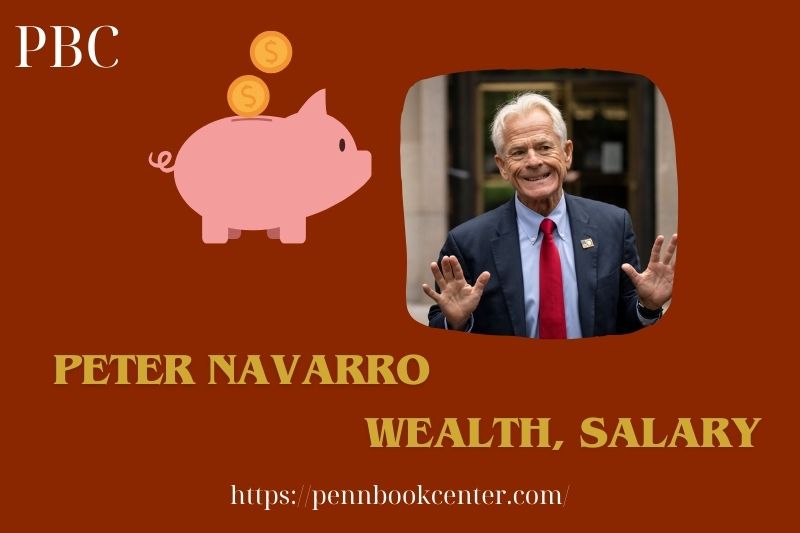 Peter Navarro wealth, salary and financial overview