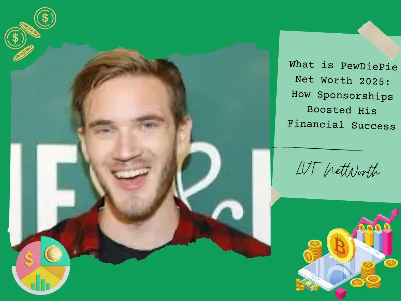 What is PewDiePie Net Worth 2025: How Sponsorships Boosted His Financial Success