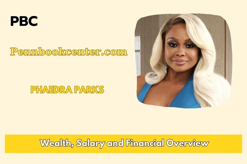 Phaedra Parks Wealth, Salary and Financial Overview