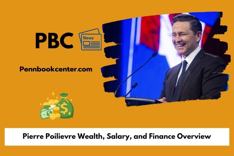 Pierre Poilievre wealth, salary and financial overview