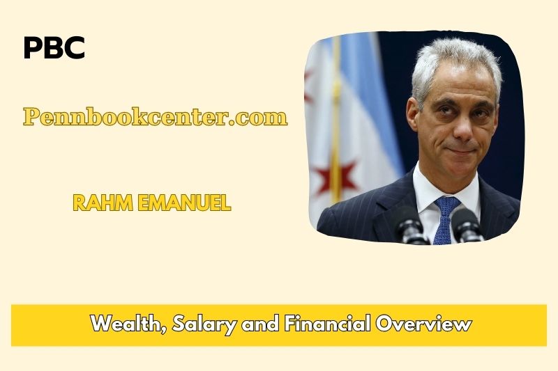 Rahm Emanuel wealth, salary and financial overview