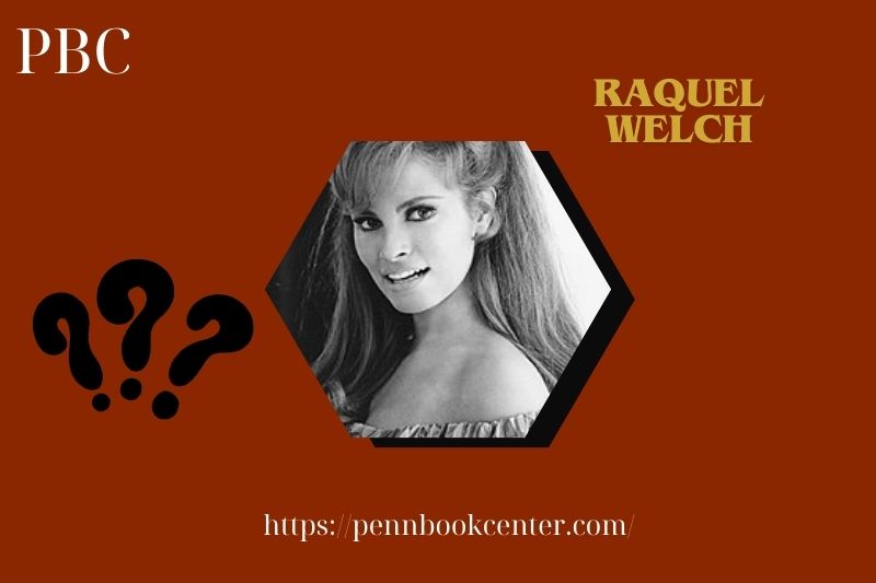 What is Raquel Welch Net Worth 2025: How She Built Her Wealth and Fortune