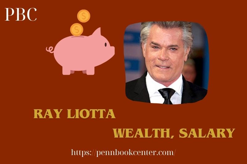 Ray Liotta wealth, salary and financial overview