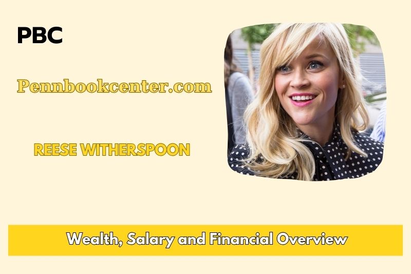 Reese Witherspoon assets, salary and financial overview